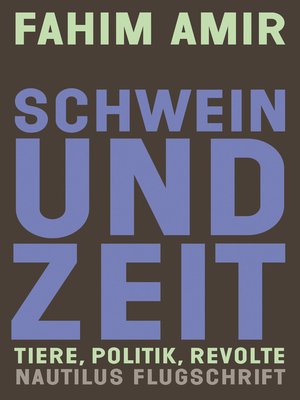 cover image of Schwein und Zeit. Tiere, Politik, Revolte